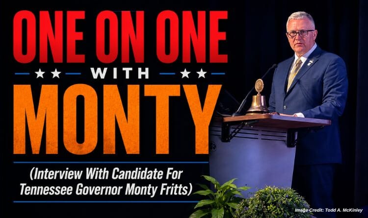 "One On One With Monty" - (Interview With Candidate For Tennessee Governor Monty Fritts)