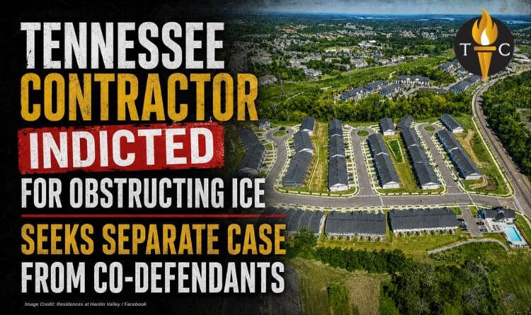 Tennessee Contractor Indicted For Obstructing ICE Seeks Separate Case From Co-Defendants