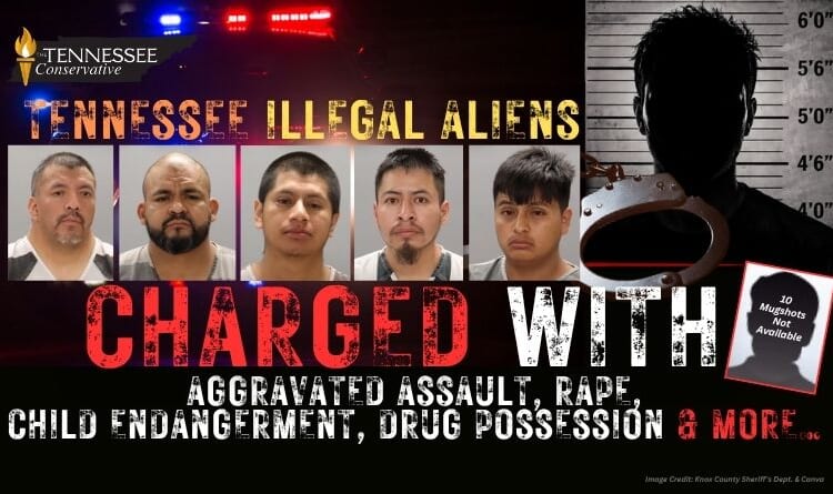 Tennessee Illegal Aliens Charged With Aggravated Assault, Rape, Child Endangerment, Drug Possession & More…