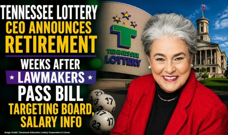 Tennessee Lottery CEO Announces Retirement Weeks After Lawmakers Pass Bill Targeting Board, Salary Info