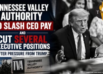 Tennessee Valley Authority To Slash CEO Pay And Cut Several Executive Positions After Pressure From Trump