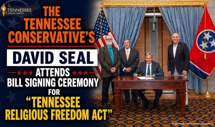 The Tennessee Conservative’s David Seal Attends Bill Signing Ceremony For “Tennessee Religious Freedom Act”