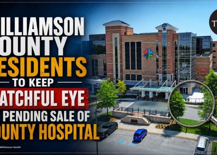 Williamson County Residents To Keep Watchful Eye On Pending Sale Of County Hospital
