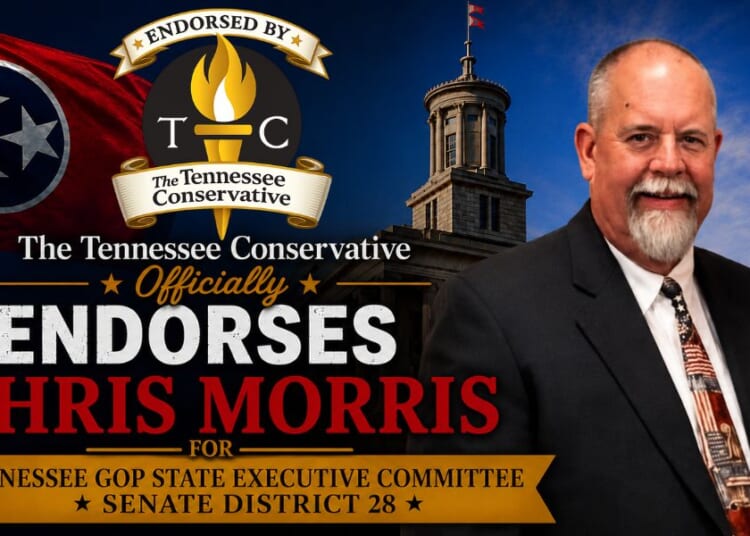 The Tennessee Conservative Officially Endorses Chris Morris For Tennessee GOP State Executive Committee – Senate District 28