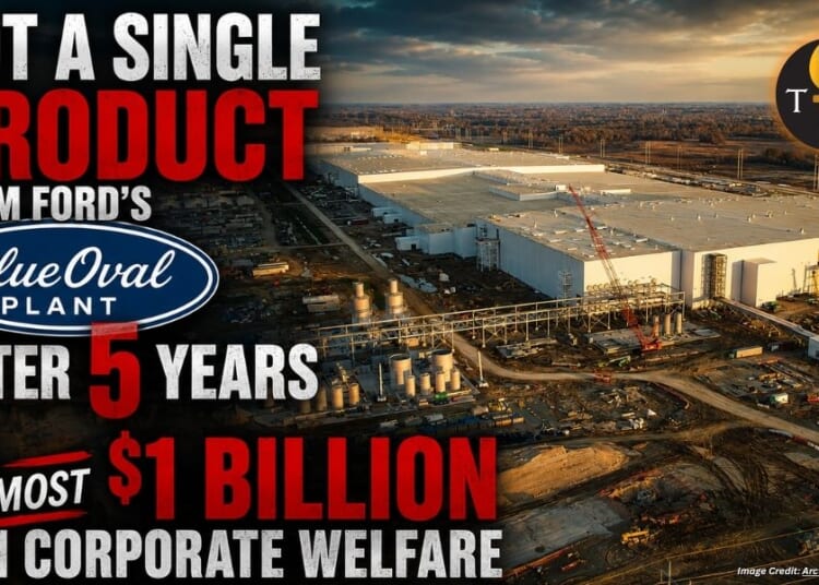 Not A Single Product From Ford’s BlueOval Plant After 5 Years & Almost $1 Billion In Corporate Welfare