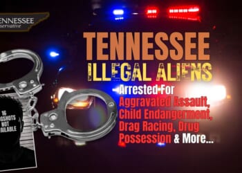 Tennessee Illegal Aliens Arrested For Aggravated Assault, Child Endangerment, Drag Racing, Drug Possession & More...