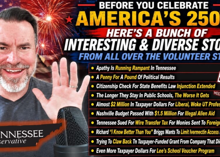 Video & Podcast: Before You Celebrate America’s 250th, Here’s A Bunch Of Interesting & Diverse Stories From All Over The Volunteer State…