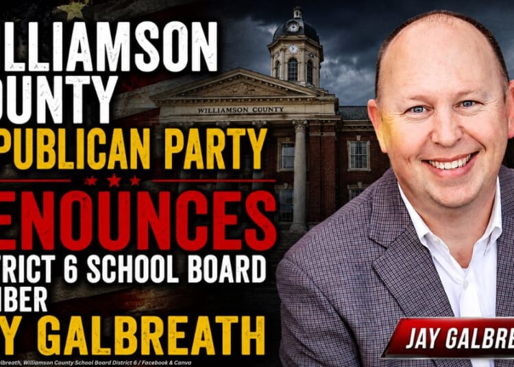 Williamson County Republican Party Denounces District 6 School Board Member Jay Galbreath