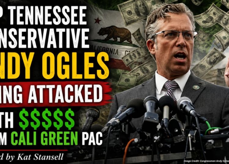 Top Tennessee Conservative Andy Ogles Being Attacked With $$$$ From Cali Green PAC (Op-Ed By Kat Stansell)