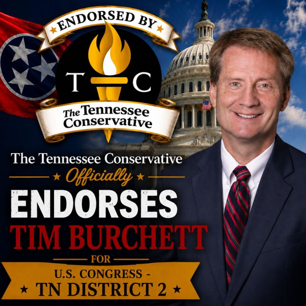 The Tennessee Conservative Officially Endorses Tim Burchett For U.S. Congress - TN District 2.