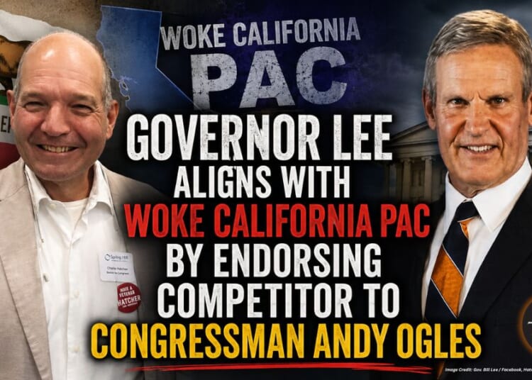 Governor Lee Aligns With Woke California PAC By Endorsing Competitor To Congressman Andy Ogles