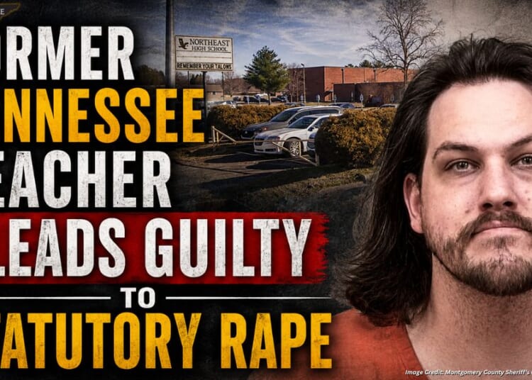 Former Tennessee Teacher Pleads Guilty To Statutory Rape