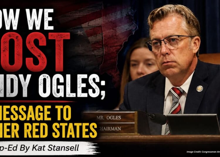 How We Lost Andy Ogles; A Message To Other Red States (Op-Ed By Kat Stansell)