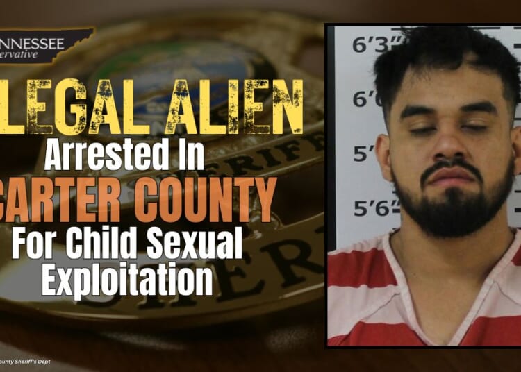 Illegal Alien Arrested In Carter County For Child Sexual Exploitation