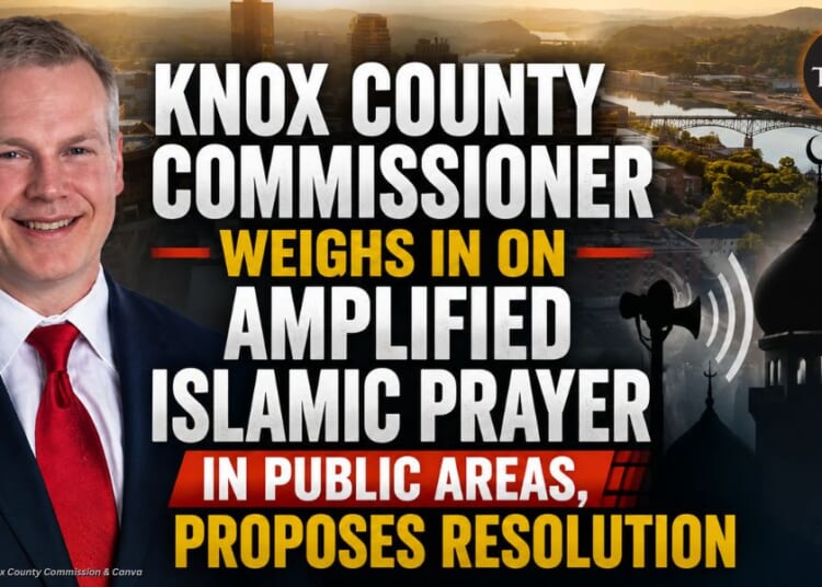 Knox County Commissioner Weighs In On Amplified Islamic Prayer In Public Areas, Proposes Resolution