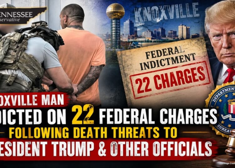Knoxville Man Indicted On 22 Federal Charges Following Death Threats To President Trump & Other Officials