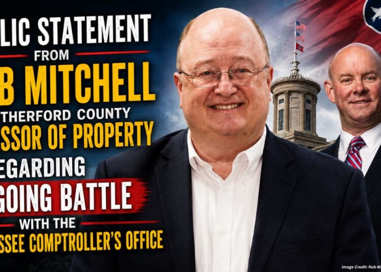 Public Statement From Rob Mitchell, Rutherford County Assessor Of Property Regarding Ongoing Battle With The Tennessee Comptroller's Office