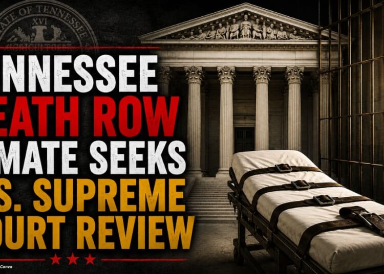Tennessee Death Row Inmate Seeks U.S. Supreme Court Review