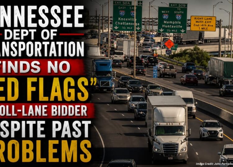 Tennessee Dept Of Transportation Finds No “Red Flags” In Toll-Lane Bidder Despite Past Problems