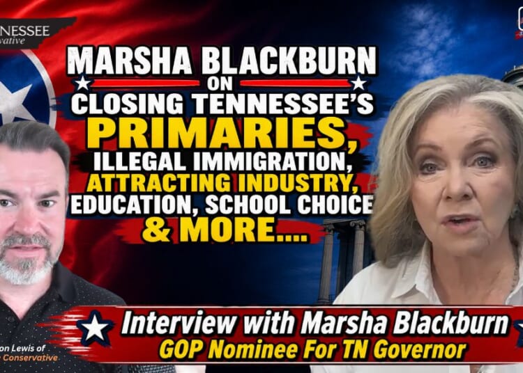 Video & Podcast: Marsha Blackburn On Closing Tennessee’s Primaries, Illegal Immigration, Attracting Industry, Education, School Choice & More…