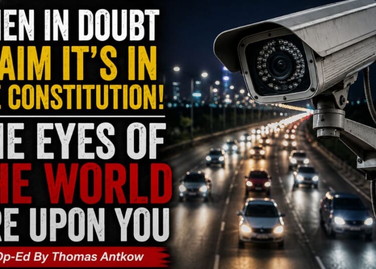 When In Doubt Claim It’s In The Constitution! - THE EYES OF THE WORLD ARE UPON YOU (Op-Ed By Thomas Antkow)