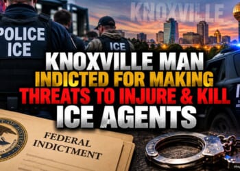 Knoxville Man Indicted For Making Threats To Injure & Kill ICE Agents