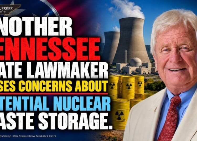 Another Tennessee State Lawmaker Raises Concerns About Potential Nuclear Waste Storage