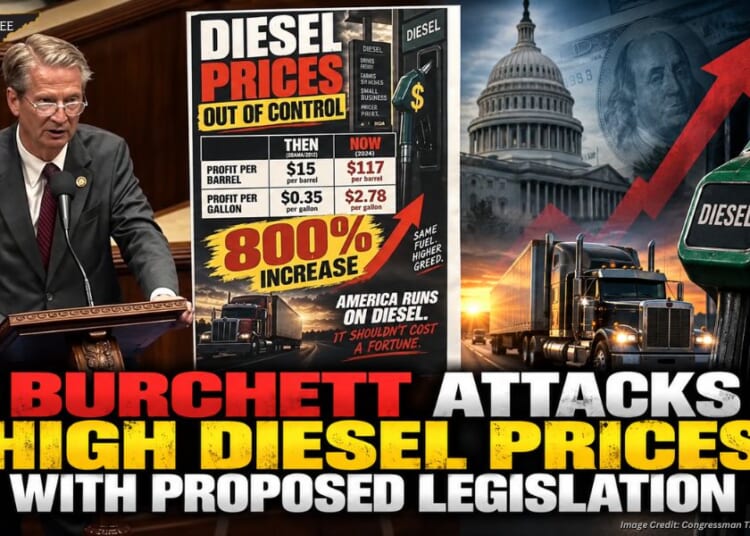 Burchett Attacks High Diesel Prices With Proposed Legislation