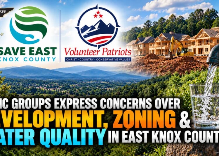Civic Groups Express Concerns Over Development, Zoning & Water Quality In East Knox County