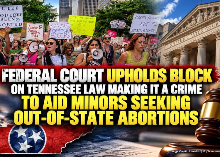Federal Court Upholds Block On Tennessee Law Making It A Crime To Aid Minors Seeking Out-Of-State Abortions