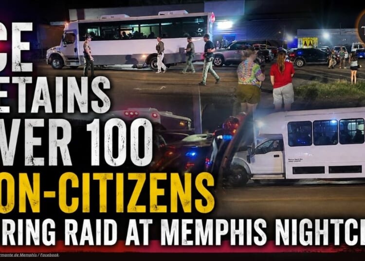 ICE Detains Over 100 Non-Citizens During Raid At Memphis Nightclub