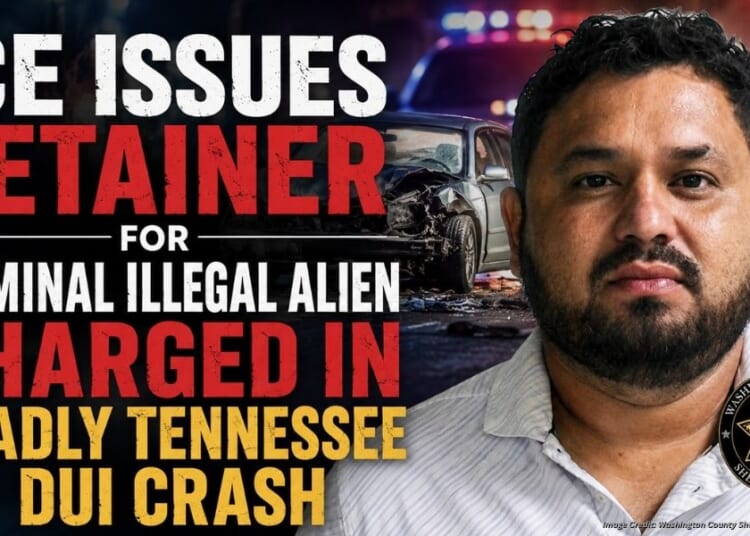 ICE Issues Detainer For Criminal Illegal Alien Charged In Deadly Tennessee DUI Crash