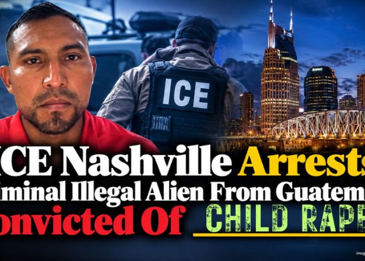ICE Nashville Arrests Criminal Illegal Alien From Guatemala Convicted Of Child Rape