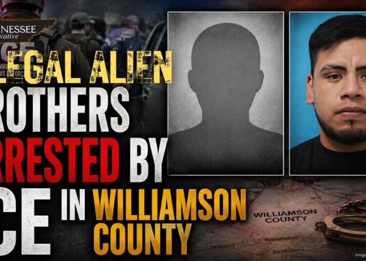 Illegal Alien Brothers Arrested By ICE In Williamson County