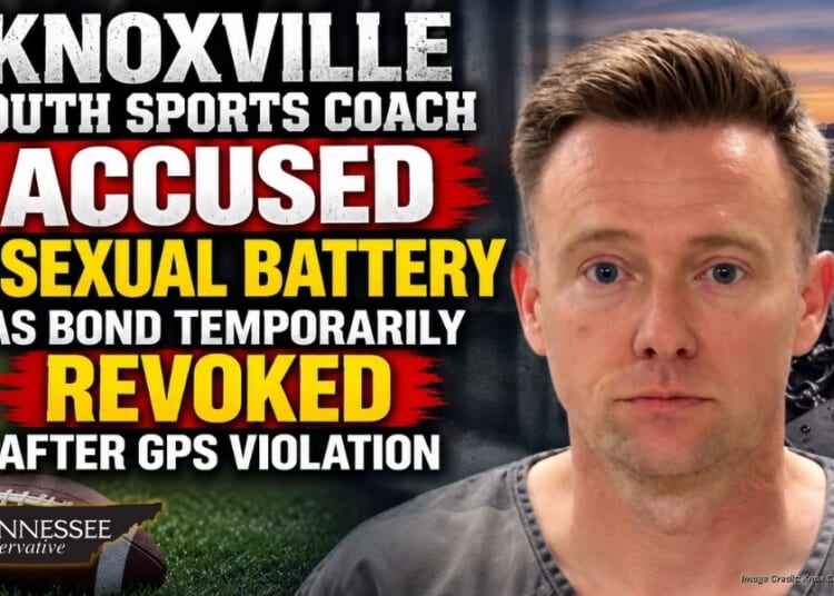 Knoxville Youth Sports Coach Accused Of Sexual Battery Has Bond Temporarily Revoked After GPS Violation