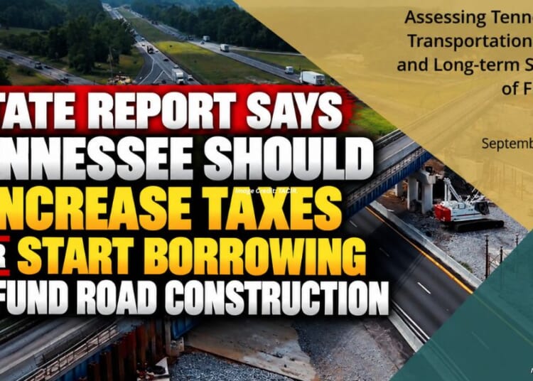 State Report Says Tennessee Should Increase Taxes Or Start Borrowing To Fund Road Construction