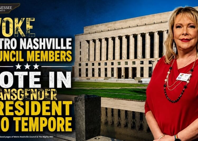 Woke Metro Nashville Council Members Vote In Transgender President Pro Tempore