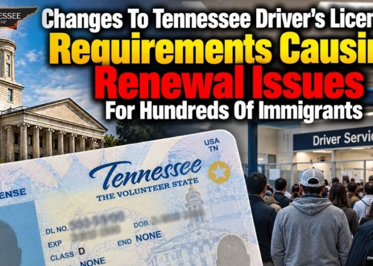 Changes To Tennessee Driver’s License Requirements Causing Renewal Issues For Hundreds Of Immigrants