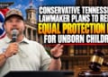 Conservative Tennessee Lawmaker Plans To Refile Equal Protection Bill For Unborn Children