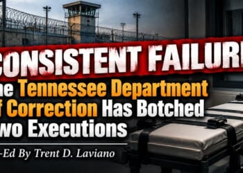 Consistent Failure: The Tennessee Department Of Correction Has Botched Two Executions (Op-Ed By Trent D. Laviano)