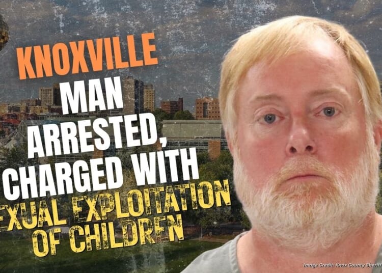 Knoxville Man Arrested, Charged With Sexual Exploitation Of Children