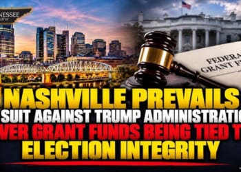 Nashville Prevails In Suit Against Trump Administration Over Grant Funds Being Tied To Election Integrity