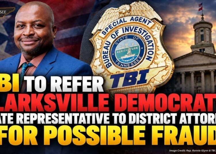 TBI To Refer Clarksville Democrat State Representative To District Attorney For Possible Fraud