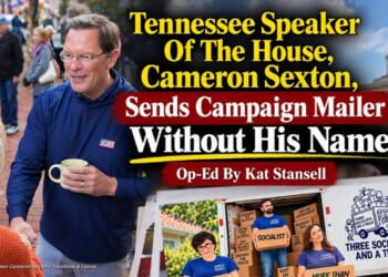 TN Speaker Of The House, Cameron Sexton, Sends Campaign Mailer Without His Name! (Op-Ed By Kat Stansell)