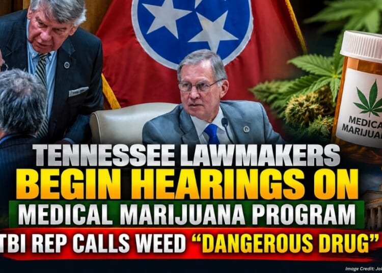 Tennessee Lawmakers Begin Hearings On Medical Marijuana Program. TBI Rep Calls Weed “Dangerous Drug”